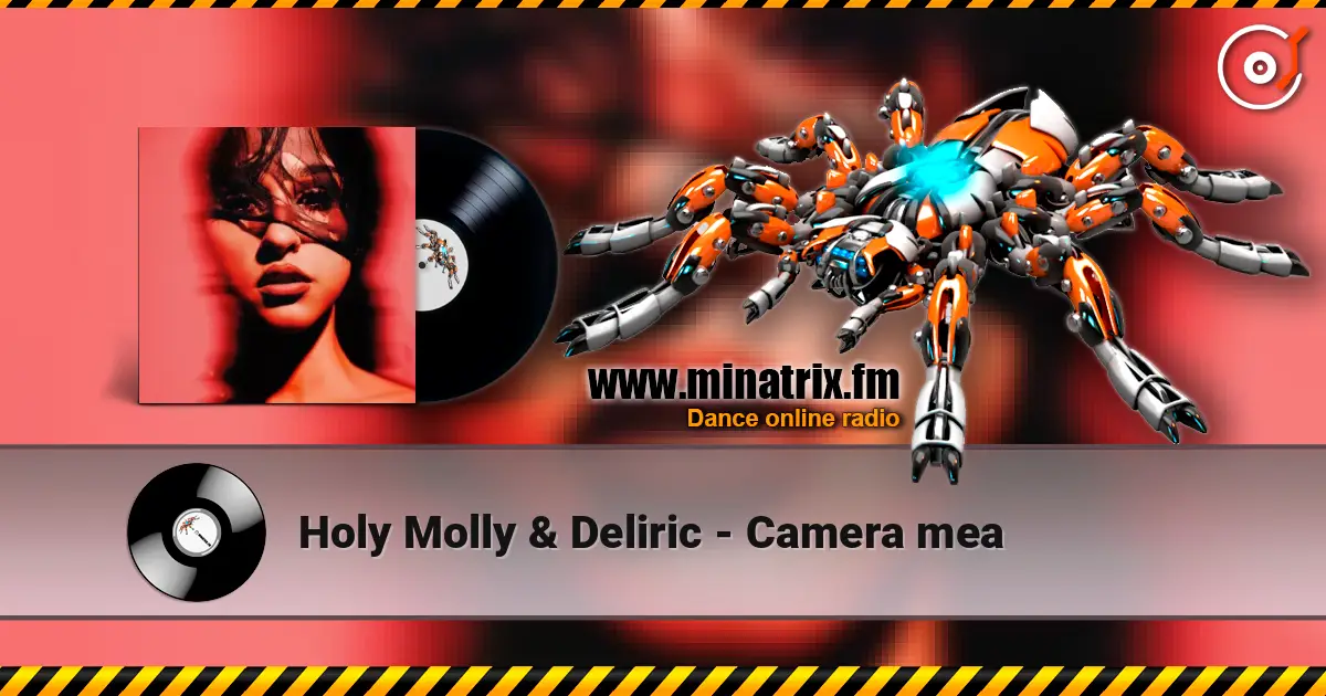 Holy Molly & Deliric - Camera mea écouter en ligne en haute qualité | Minatrix.FM