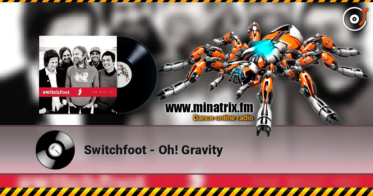 Switchfoot - Oh! Gravity écouter en ligne en haute qualité | Minatrix.FM