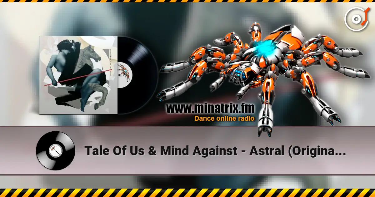 Tale Of Us & Mind Against - Astral (Original Mix) écouter en ligne en haute qualité | Minatrix.FM