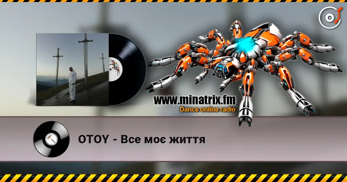 OTOY - Все моє життя écouter en ligne en haute qualité | Minatrix.FM