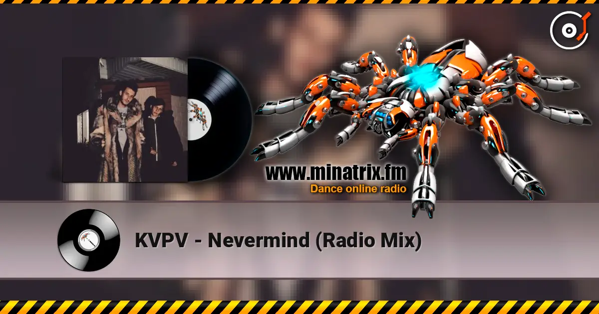 KVPV - Nevermind (Radio Mix) écouter en ligne en haute qualité | Minatrix.FM