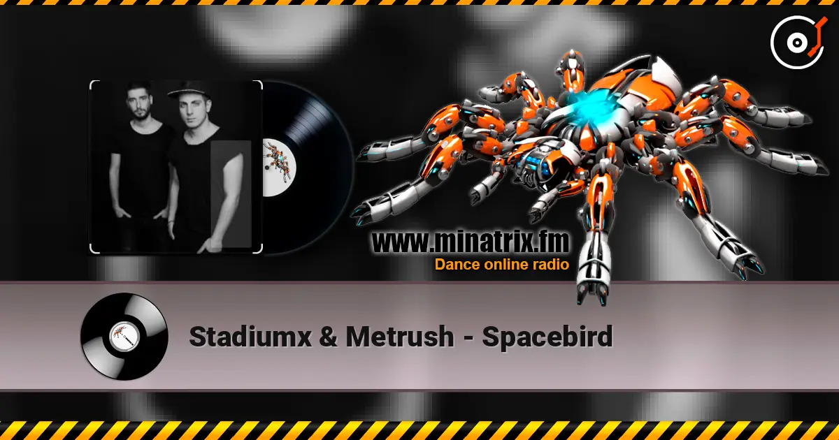 Stadiumx & Metrush - Spacebird écouter en ligne en haute qualité | Minatrix.FM