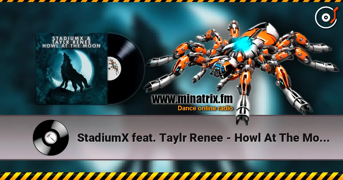 StadiumX feat. Taylr Renee - Howl At The Moon (StadiumX Rework) écouter en ligne en haute qualité | Minatrix.FM