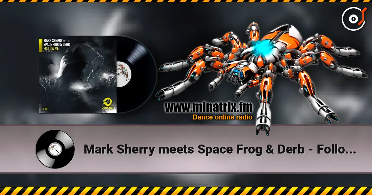 Mark Sherry meets Space Frog & Derb - Follow Me (Psyburst Remix) écouter en ligne en haute qualité | Minatrix.FM