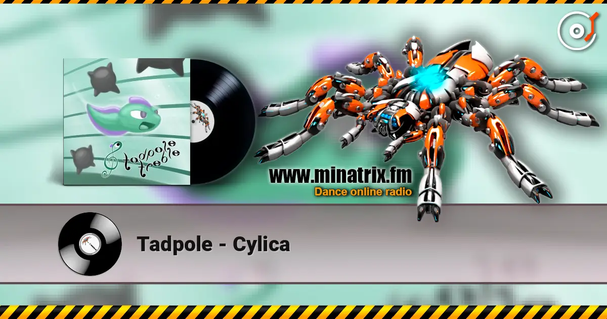 Tadpole - Cylica écouter en ligne en haute qualité | Minatrix.FM
