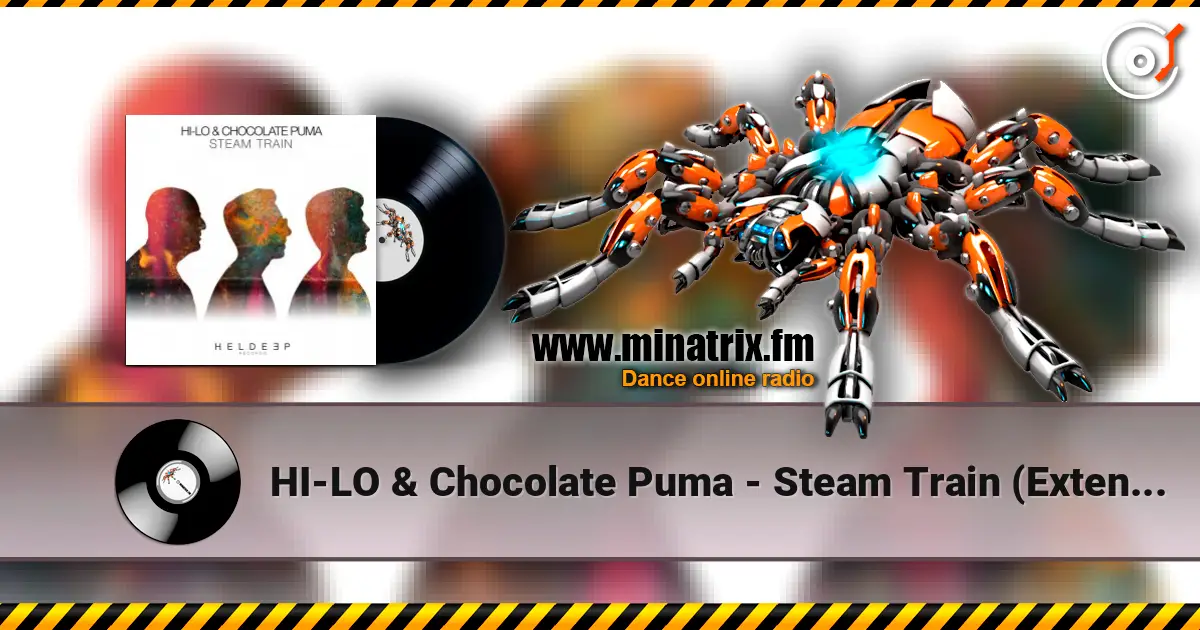 HI-LO & Chocolate Puma - Steam Train (Extended Mix) écouter en ligne en haute qualité | Minatrix.FM