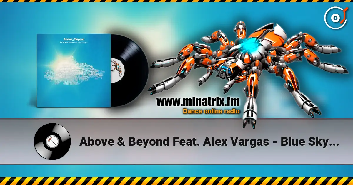 Above & Beyond Feat. Alex Vargas - Blue Sky Action (Extended Radio Mix) écouter en ligne en haute qualité | Minatrix.FM