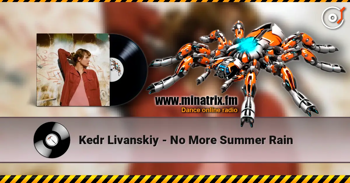 Kedr Livanskiy - No More Summer Rain écouter en ligne en haute qualité | Minatrix.FM