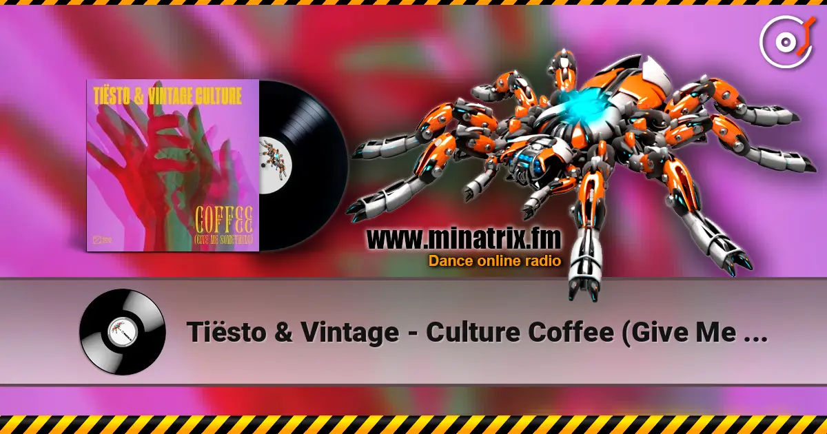 Tiësto & Vintage - Culture Coffee (Give Me Something) écouter en ligne en haute qualité | Minatrix.FM