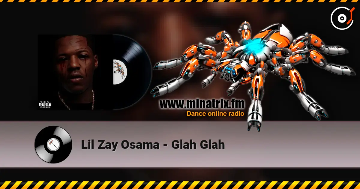 Lil Zay Osama - Glah Glah écouter en ligne en haute qualité | Minatrix.FM