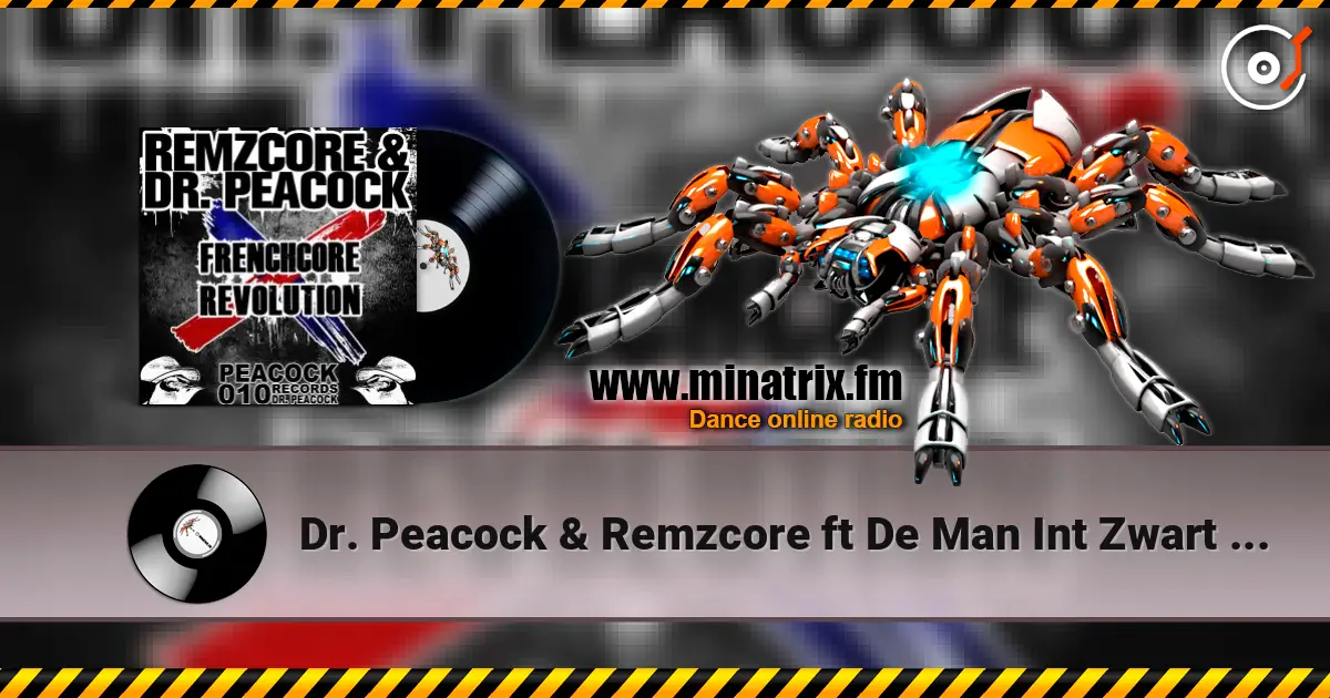 Dr. Peacock & Remzcore ft De Man Int Zwart - Frenchcore Revolution écouter en ligne en haute qualité | Minatrix.FM