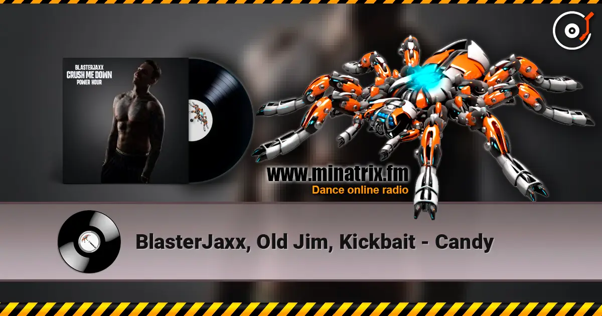 BlasterJaxx, Old Jim, Kickbait - Candy écouter en ligne en haute qualité | Minatrix.FM