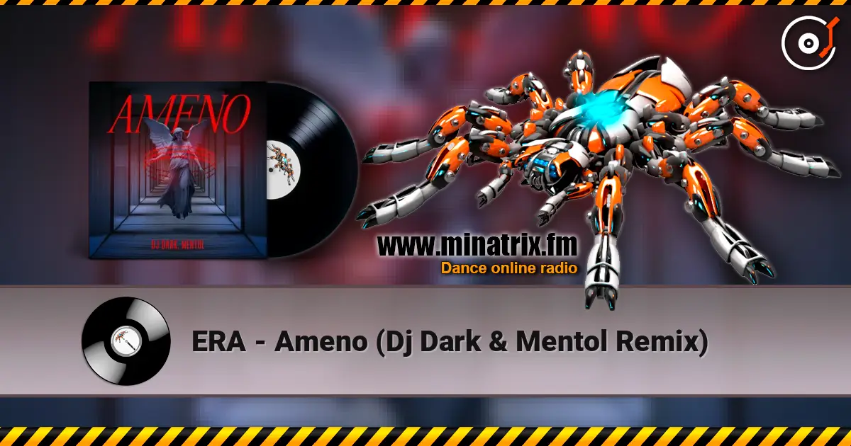 ERA - Ameno (Dj Dark & Mentol Remix) écouter en ligne en haute qualité | Minatrix.FM