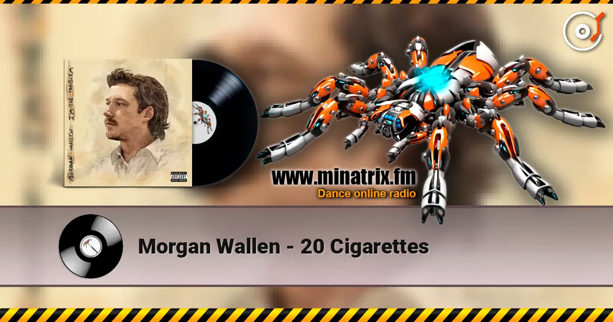 Morgan Wallen - 20 Cigarettes écouter en ligne en haute qualité | Minatrix.FM