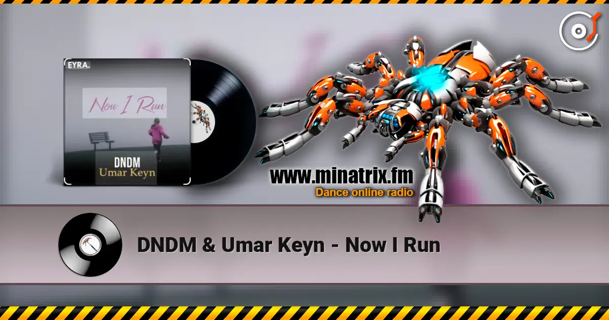 DNDM & Umar Keyn - Now I Run écouter en ligne en haute qualité | Minatrix.FM