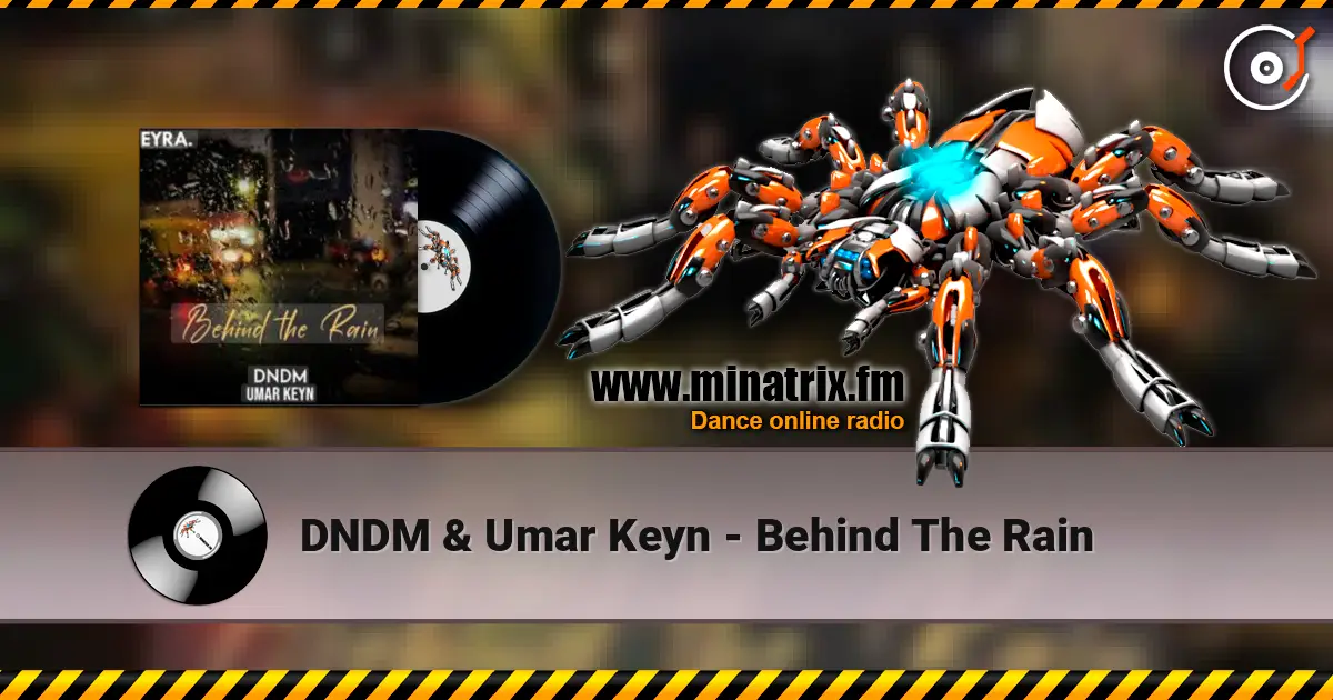 DNDM & Umar Keyn - Behind The Rain écouter en ligne en haute qualité | Minatrix.FM