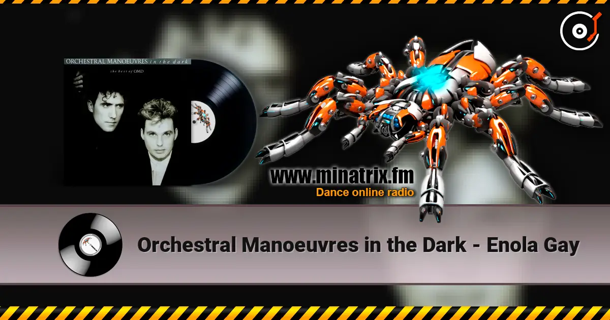 Orchestral Manoeuvres in the Dark - Enola Gay écouter en ligne en haute qualité | Minatrix.FM