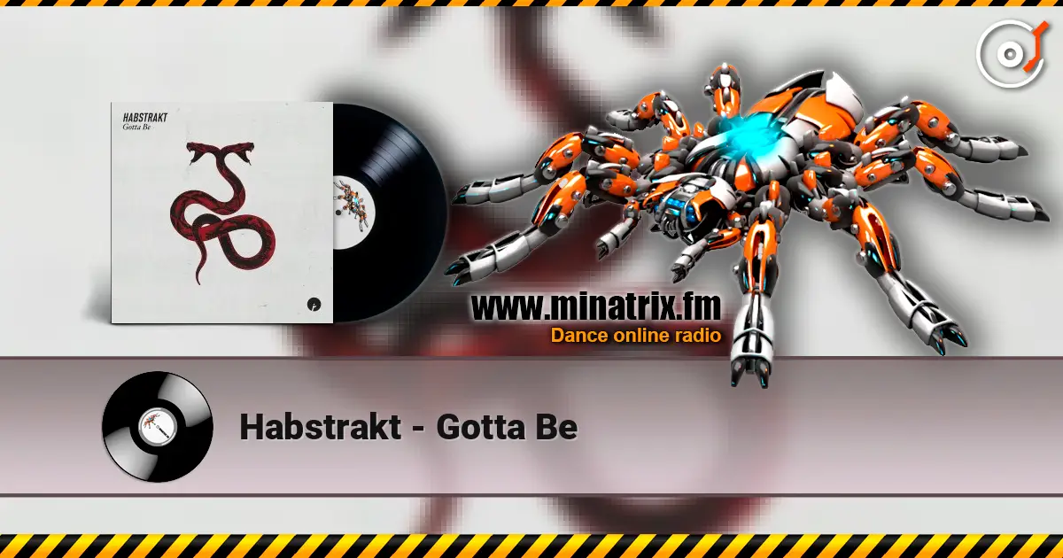 Habstrakt - Gotta Be écouter en ligne en haute qualité | Minatrix.FM