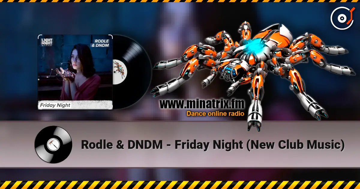 Rodle & DNDM - Friday Night (New Club Music) écouter en ligne en haute qualité | Minatrix.FM