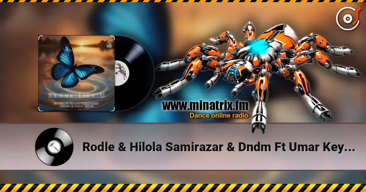 Rodle & Hilola Samirazar & Dndm Ft Umar Keyn - Femme Like U écouter en ligne en haute qualité | Minatrix.FM