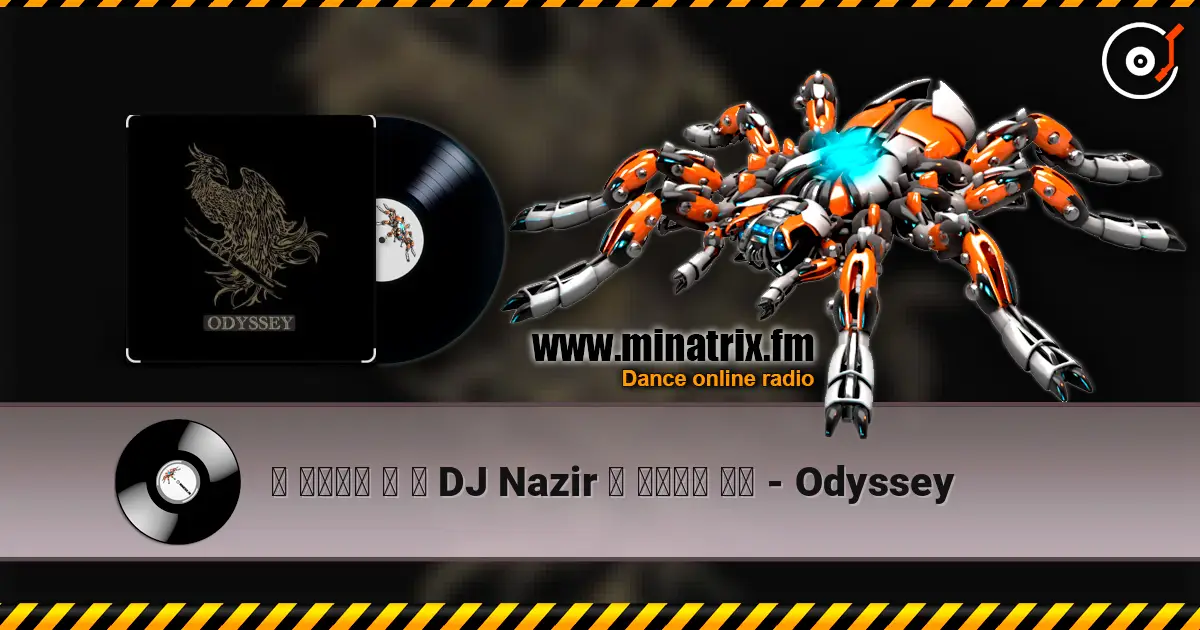 ۩ ๑۩۩๑ ۩ ۞ DJ Nazir ۞ ๑۩۩๑ ۩۩ - Odyssey écouter en ligne en haute qualité | Minatrix.FM