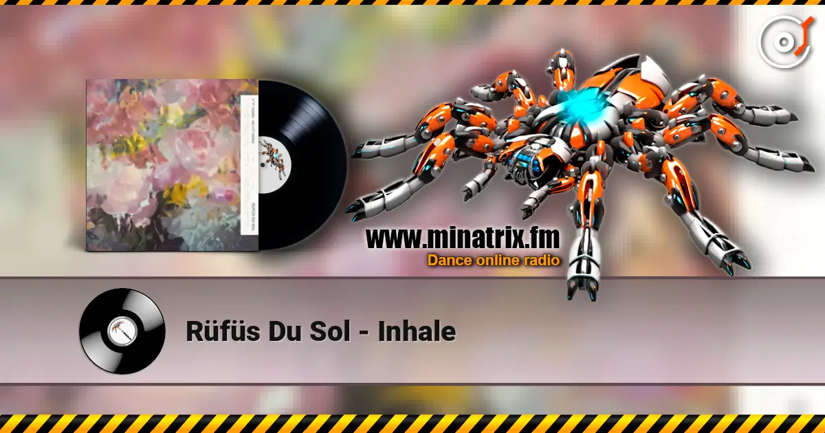 Rüfüs Du Sol - Inhale écouter en ligne en haute qualité | Minatrix.FM