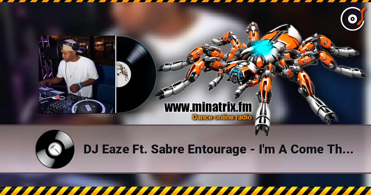 DJ Eaze Ft. Sabre Entourage - I'm A Come Through écouter en ligne en haute qualité | Minatrix.FM
