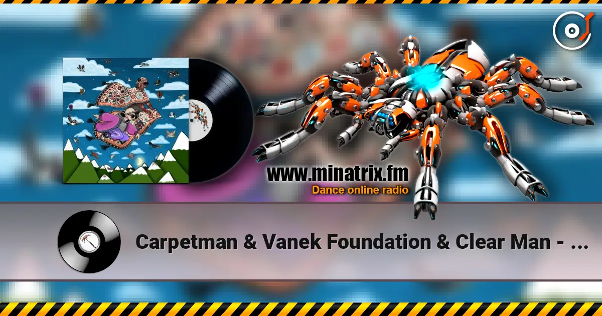 Carpetman & Vanek Foundation & Clear Man - What’s goin’ 0n écouter en ligne en haute qualité | Minatrix.FM