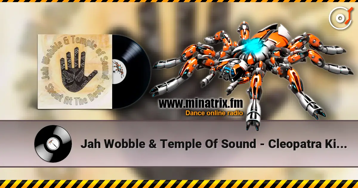 Jah Wobble & Temple Of Sound - Cleopatra King Size écouter en ligne en haute qualité | Minatrix.FM