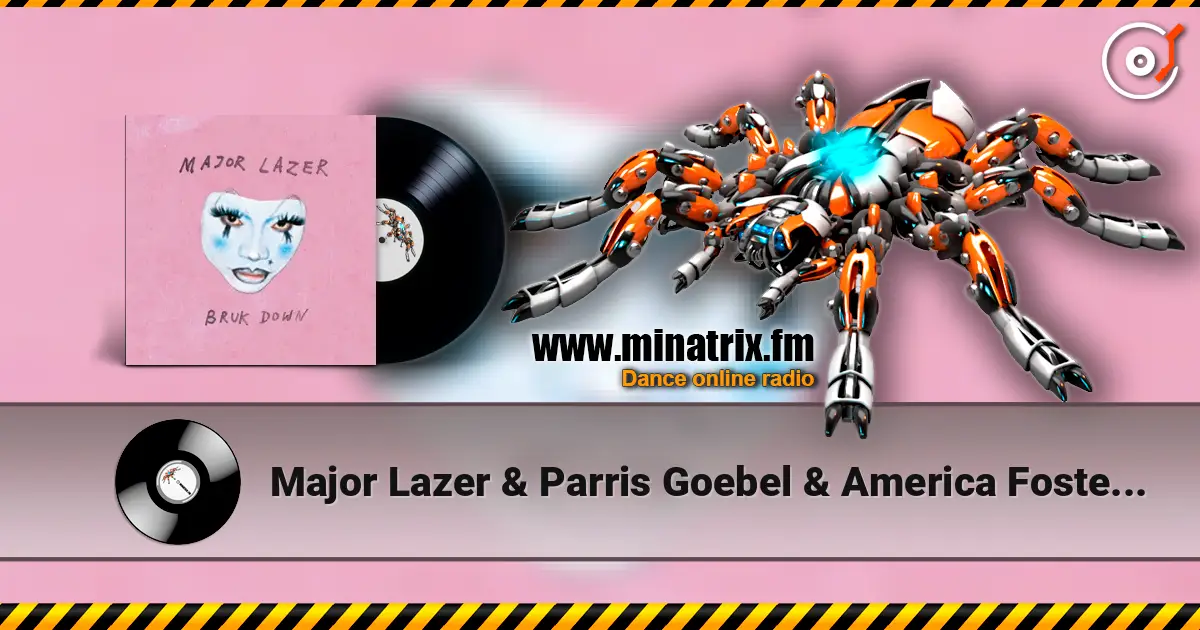 Major Lazer & Parris Goebel & America Foster - BRUK DOWN (feat. SadBoi) écouter en ligne en haute qualité | Minatrix.FM