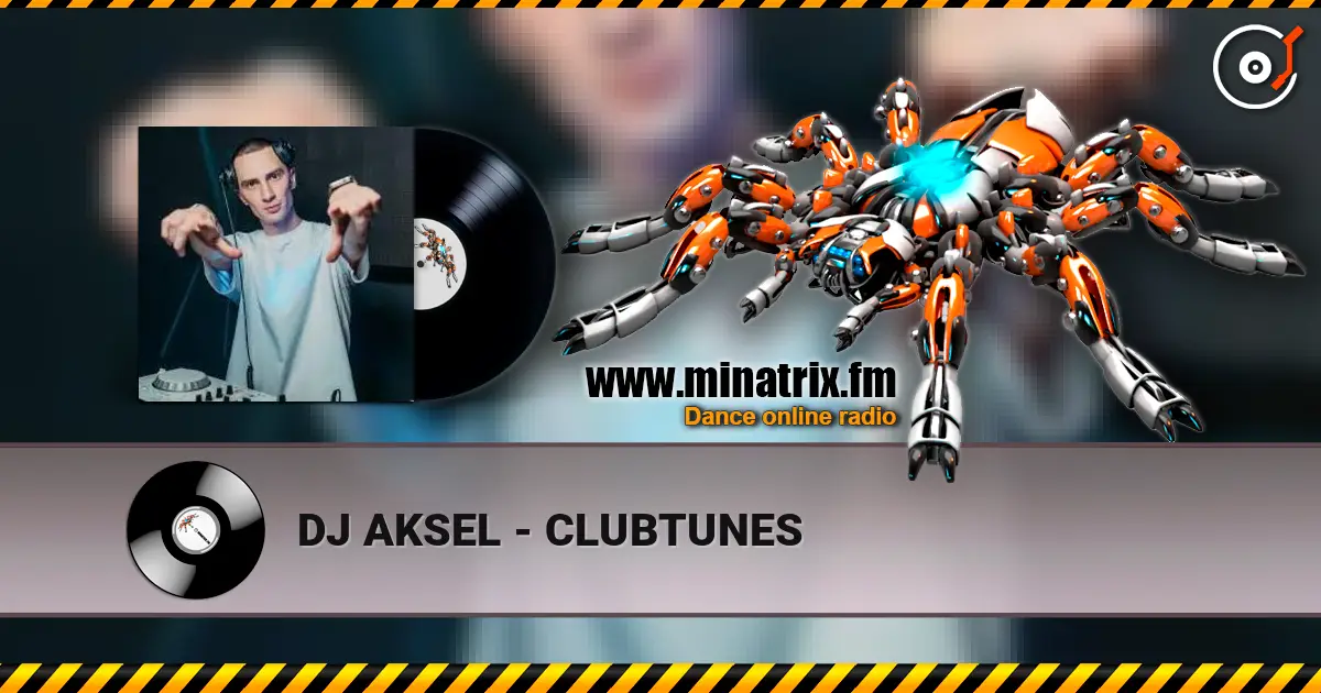 DJ AKSEL - CLUBTUNES écouter en ligne en haute qualité | Minatrix.FM