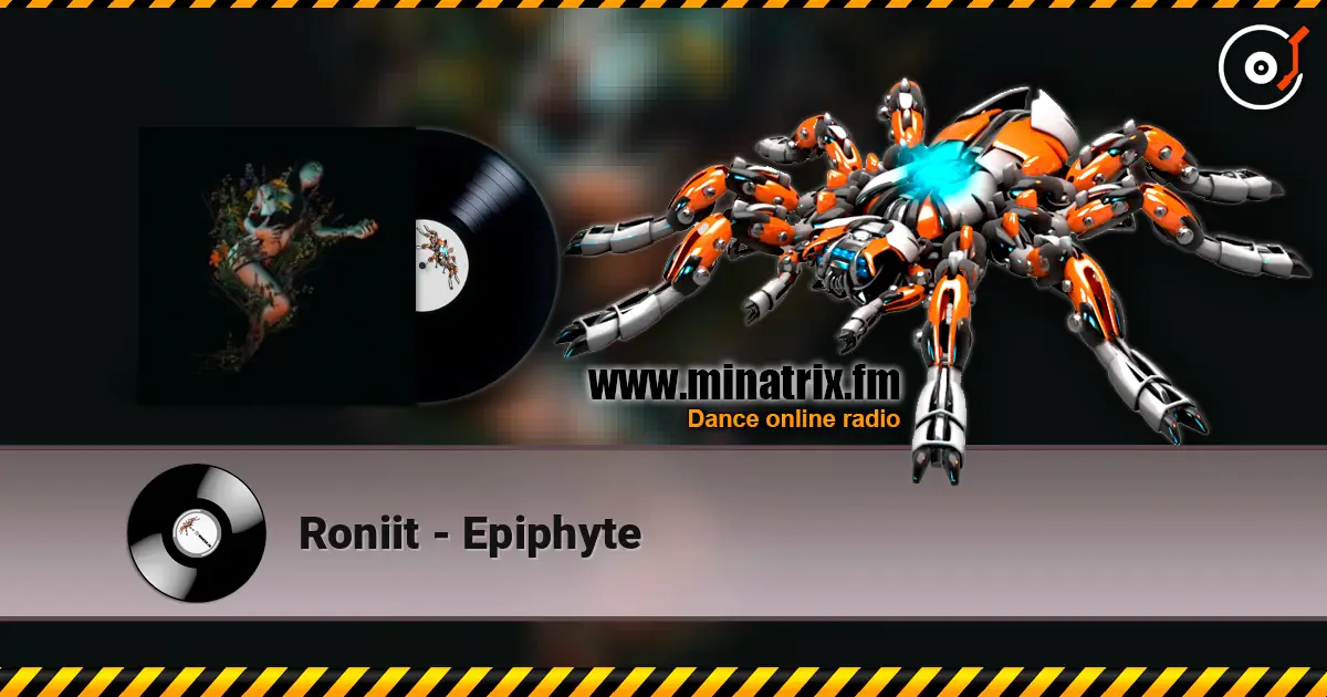 Roniit - Epiphyte écouter en ligne en haute qualité | Minatrix.FM