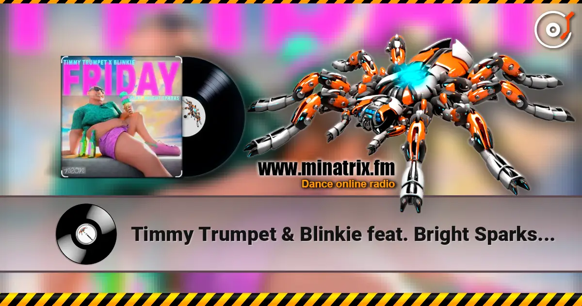 Timmy Trumpet & Blinkie feat. Bright Sparks - Friday écouter en ligne en haute qualité | Minatrix.FM