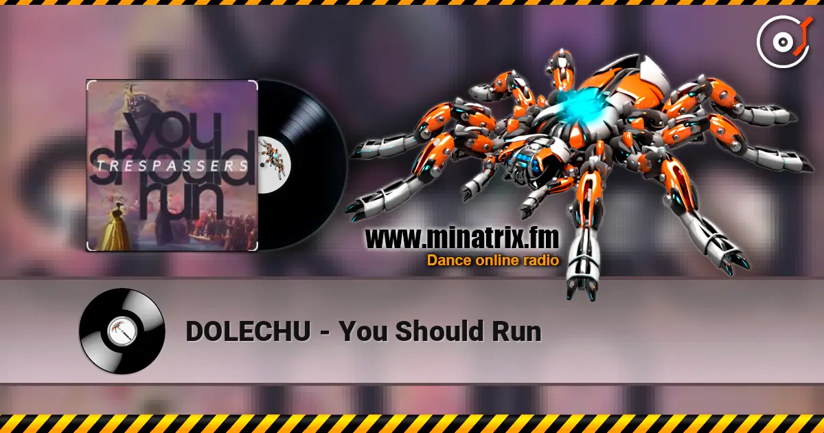 DOLECHU - You Should Run écouter en ligne en haute qualité | Minatrix.FM