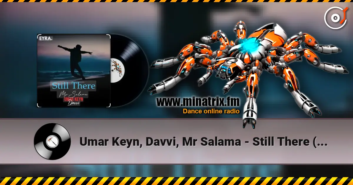 Umar Keyn, Davvi, Mr Salama - Still There (Original Mix) écouter en ligne en haute qualité | Minatrix.FM