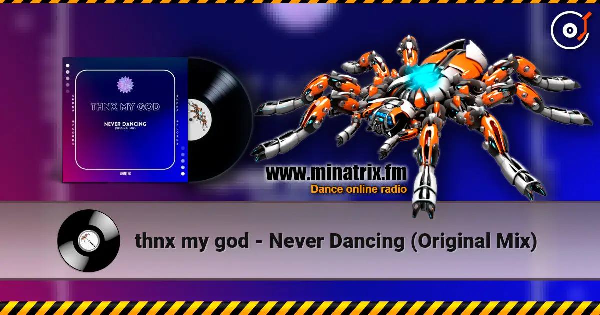 thnx my god - Never Dancing (Original Mix) écouter en ligne en haute qualité | Minatrix.FM