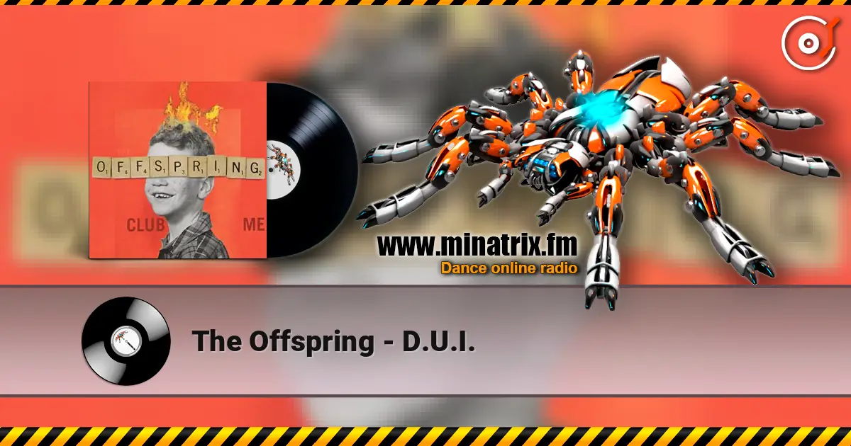 The Offspring - D.U.I. écouter en ligne en haute qualité | Minatrix.FM
