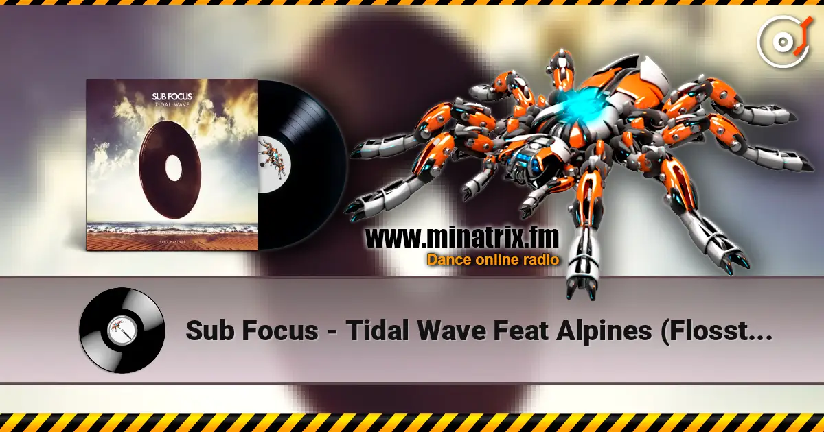 Sub Focus - Tidal Wave Feat Alpines (Flosstradamus Remix) écouter en ligne en haute qualité | Minatrix.FM