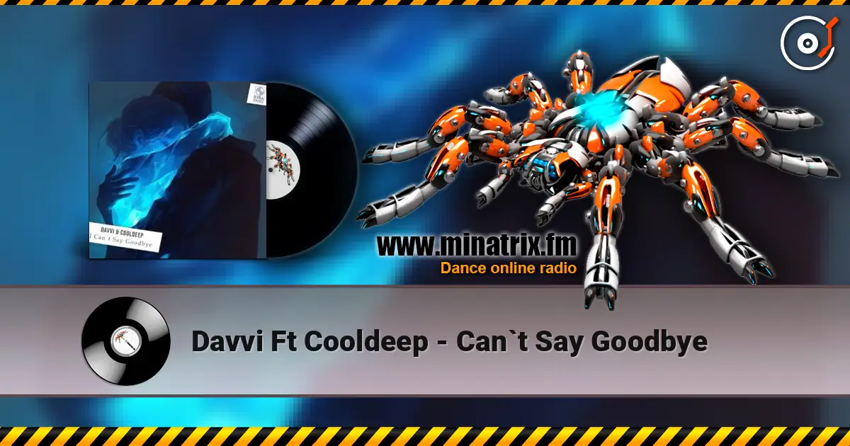 Davvi Ft Cooldeep - Can`t Say Goodbye écouter en ligne en haute qualité | Minatrix.FM