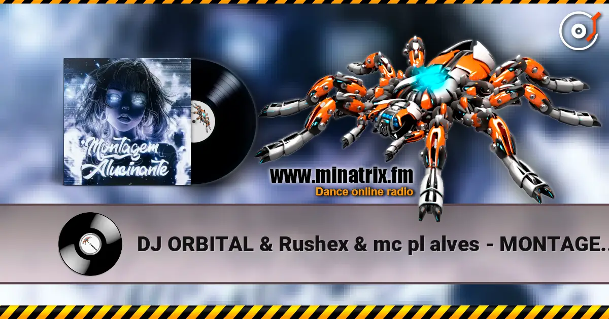 DJ ORBITAL & Rushex & mc pl alves - MONTAGEM ALUCINANTE (Speed up) écouter en ligne en haute qualité | Minatrix.FM