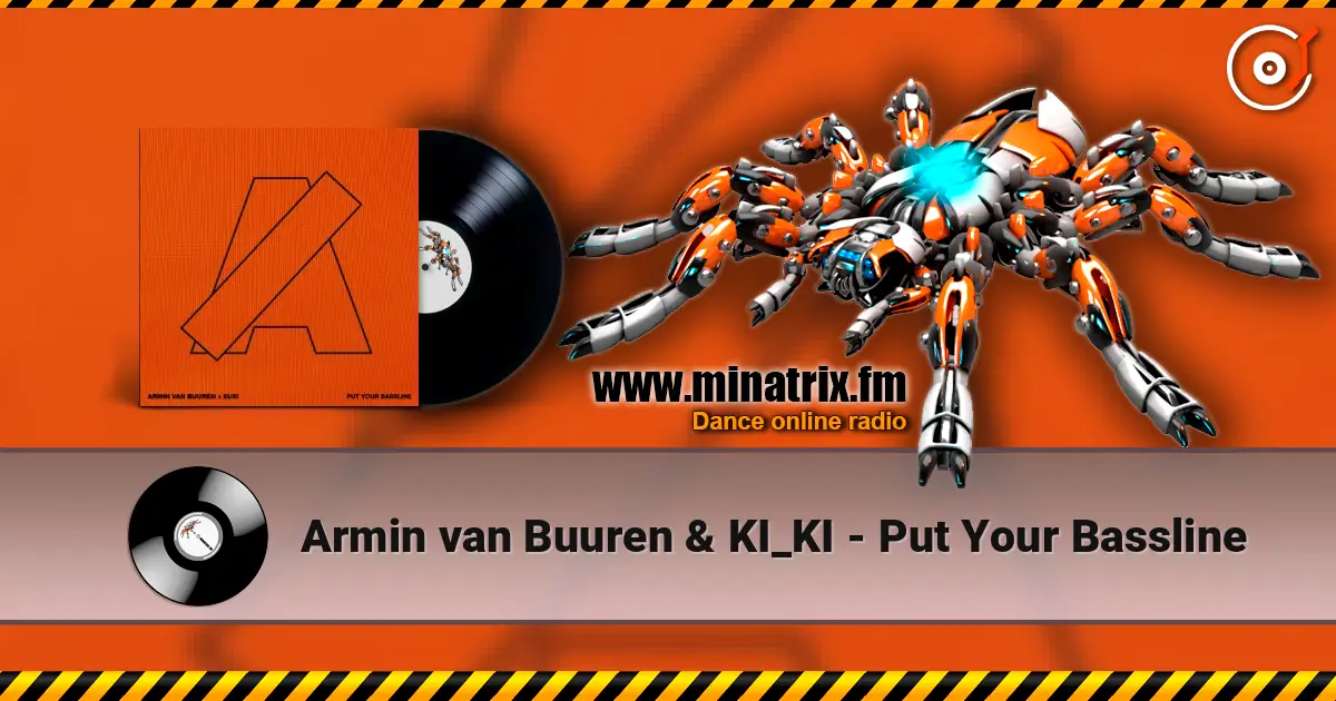 Armin van Buuren & KI_KI - Put Your Bassline écouter en ligne en haute qualité | Minatrix.FM