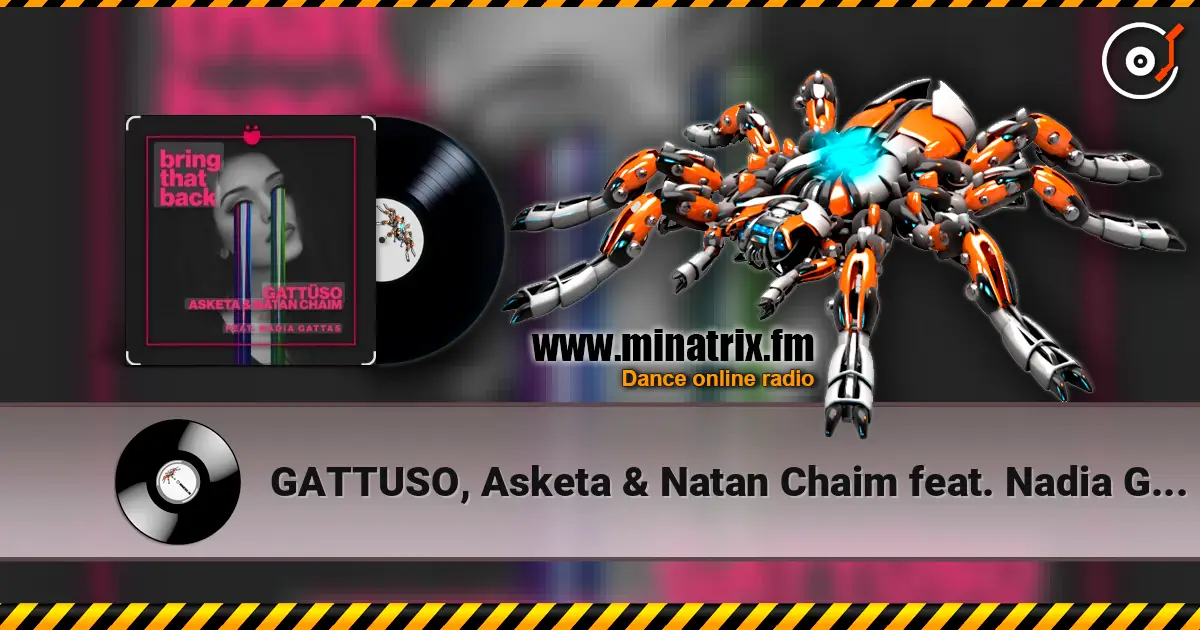 GATTUSO, Asketa & Natan Chaim feat. Nadia Gattas - Bring That Back écouter en ligne en haute qualité | Minatrix.FM