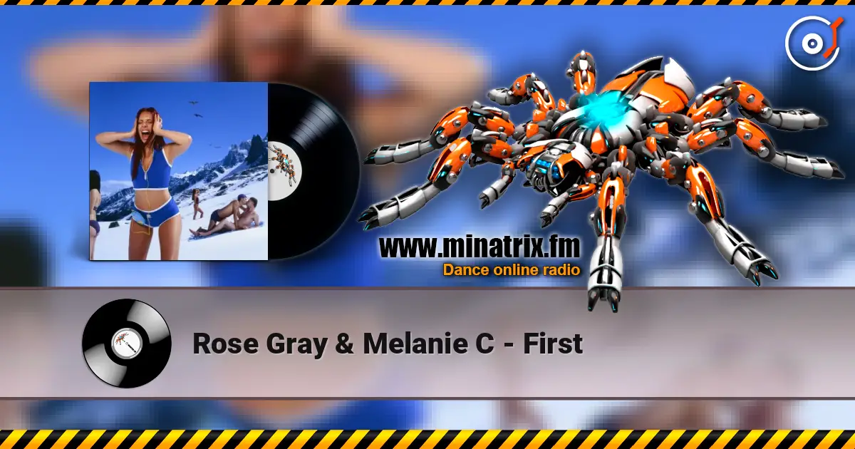 Rose Gray & Melanie C - First écouter en ligne en haute qualité | Minatrix.FM