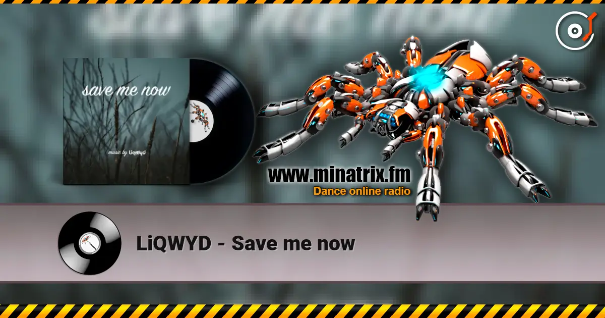 LiQWYD - Save me now écouter en ligne en haute qualité | Minatrix.FM