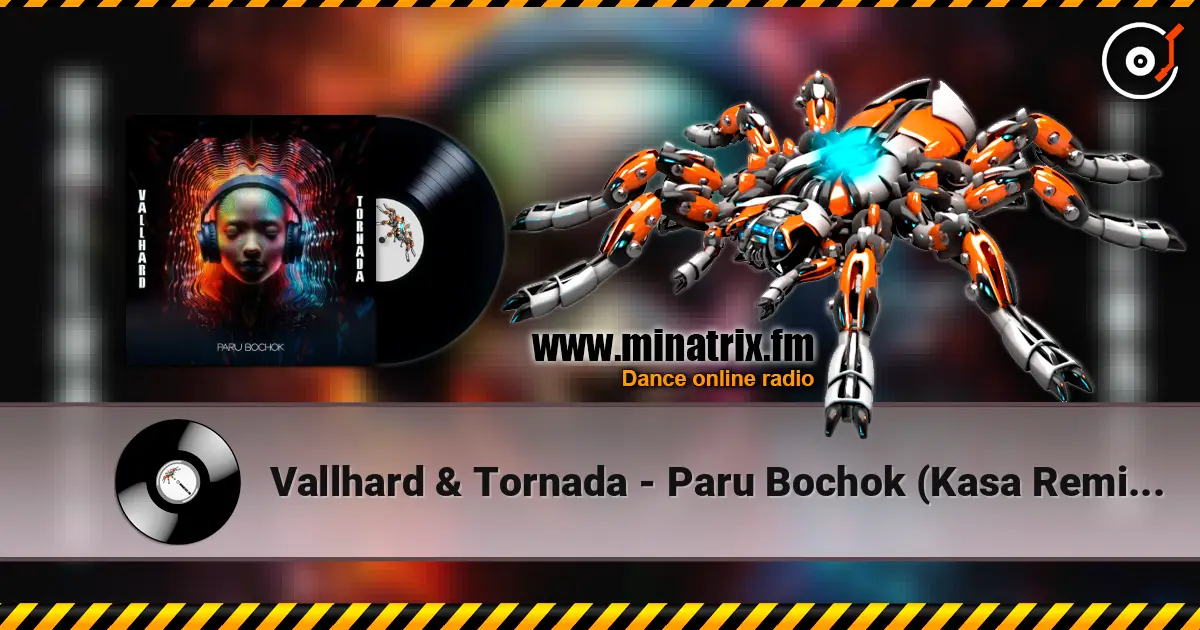 Vallhard & Tornada - Paru Bochok (Kasa Remixoff remix) écouter en ligne en haute qualité | Minatrix.FM