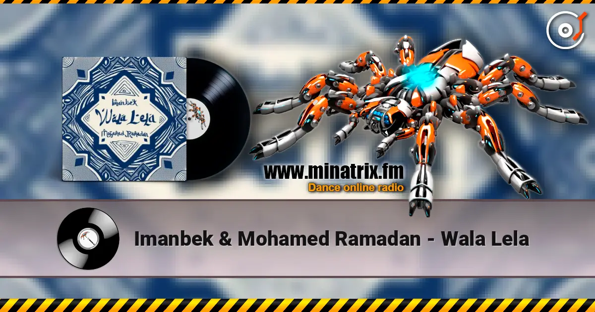 Imanbek & Mohamed Ramadan - Wala Lela écouter en ligne en haute qualité | Minatrix.FM