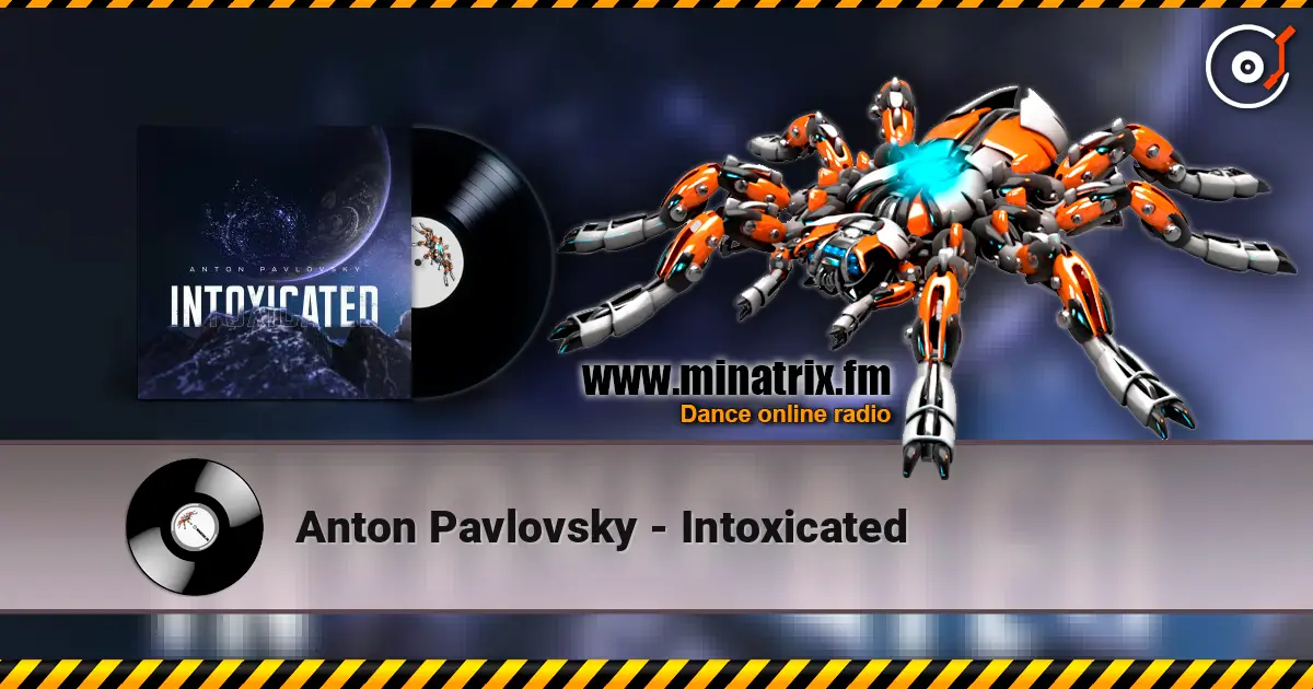 Anton Pavlovsky - Intoxicated écouter en ligne en haute qualité | Minatrix.FM