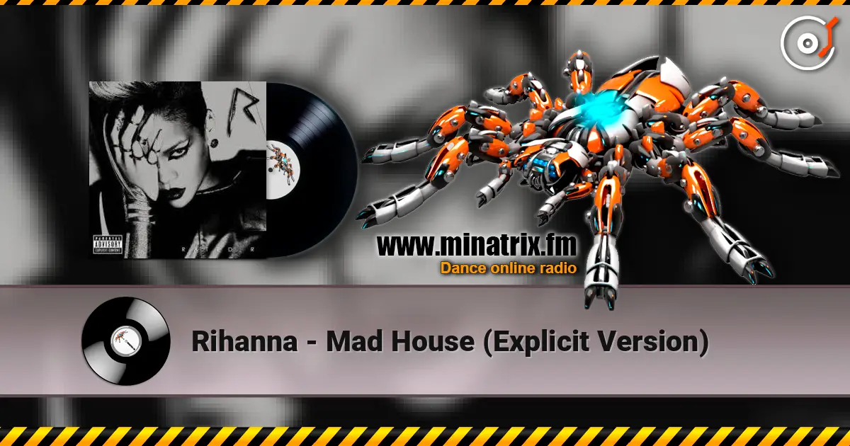 Rihanna - Mad House (Explicit Version) écouter en ligne en haute qualité | Minatrix.FM