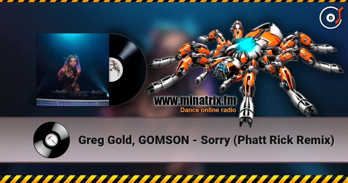 Greg Gold, GOMSON - Sorry (Phatt Rick Remix) écouter en ligne en haute qualité | Minatrix.FM