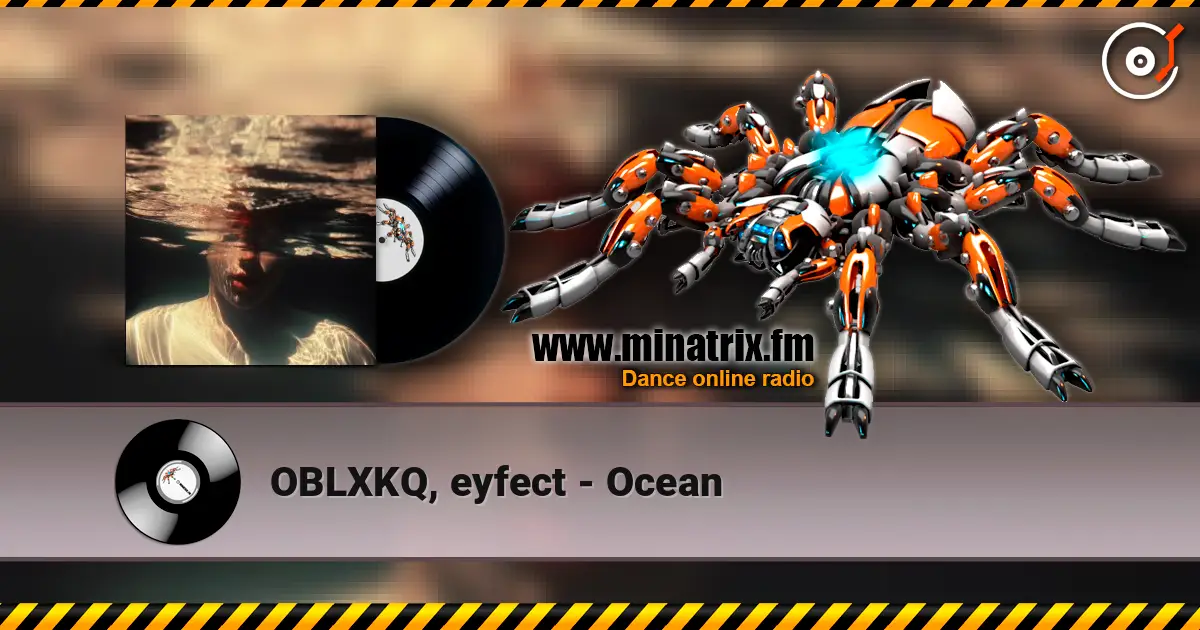 OBLXKQ, eyfect - Ocean écouter en ligne en haute qualité | Minatrix.FM